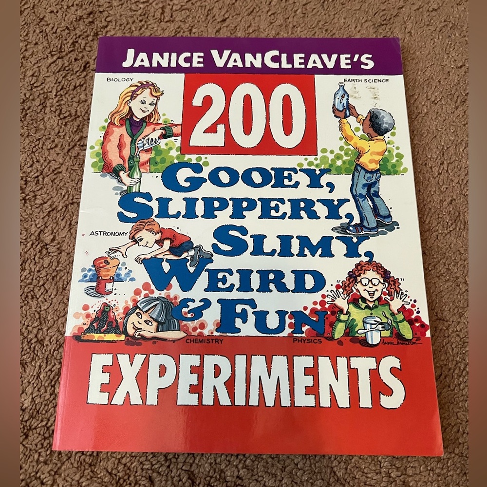 Janice VanCleave's 200 Gooey, Slippery, Slimy, Weird and Fun Experiments